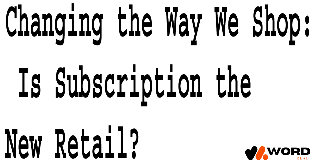 Subscription Services Vs Traditional Retail