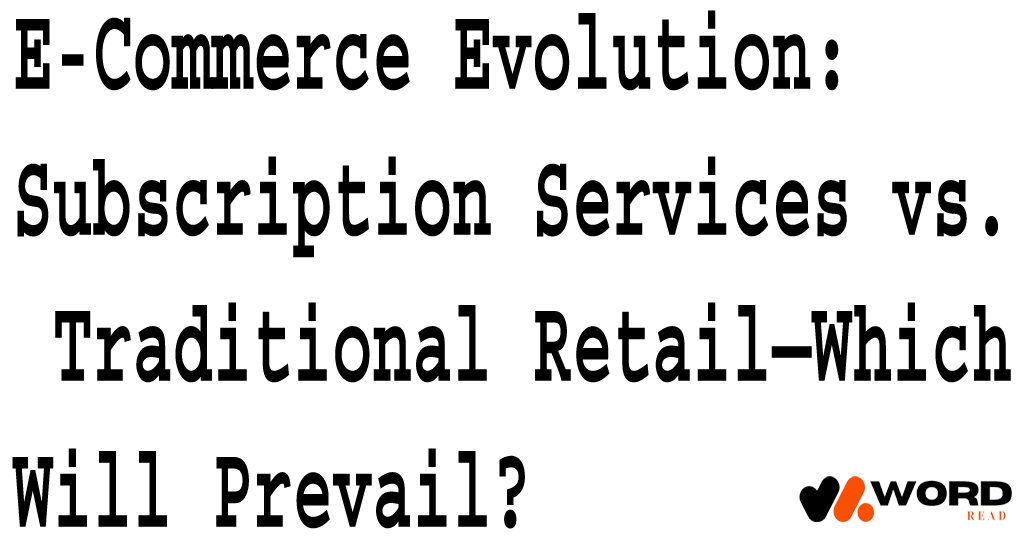 Subscription Services Vs Traditional Retail